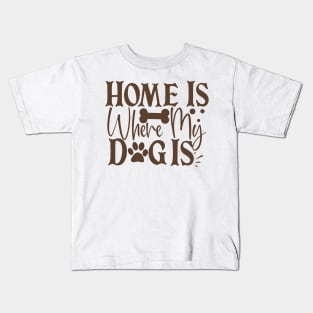 Home is where my dog is Kids T-Shirt